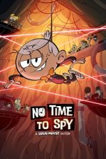 Nonton film No Time to Spy: A Loud House Movie (2024)